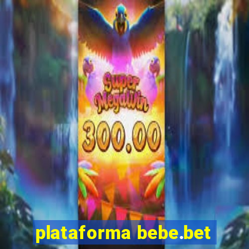 plataforma bebe.bet